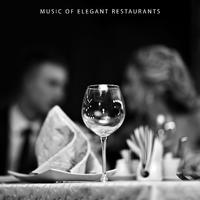 Music of Elegant Restaurants: Jazz Music from the Top Shelf for a Romantic Evening, Dinner for Two or Relax with a Glass of Wine