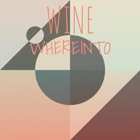 Wine Whereinto