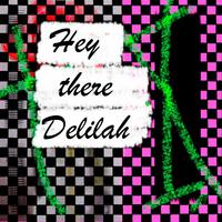 Hey There Delilah