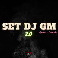 Set Dj Gm 2.0 (Speed + Reverb)