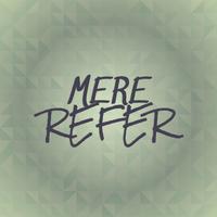 Mere Refer