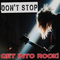 Don’t Stop - Get into Rock!