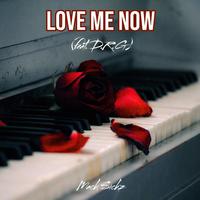 Love Me Now (feat. D.R.G)