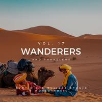 Wanderers And Travelers - Exotic And Chilled Ethnic World Music, Vol. 17