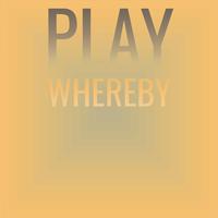 Play Whereby