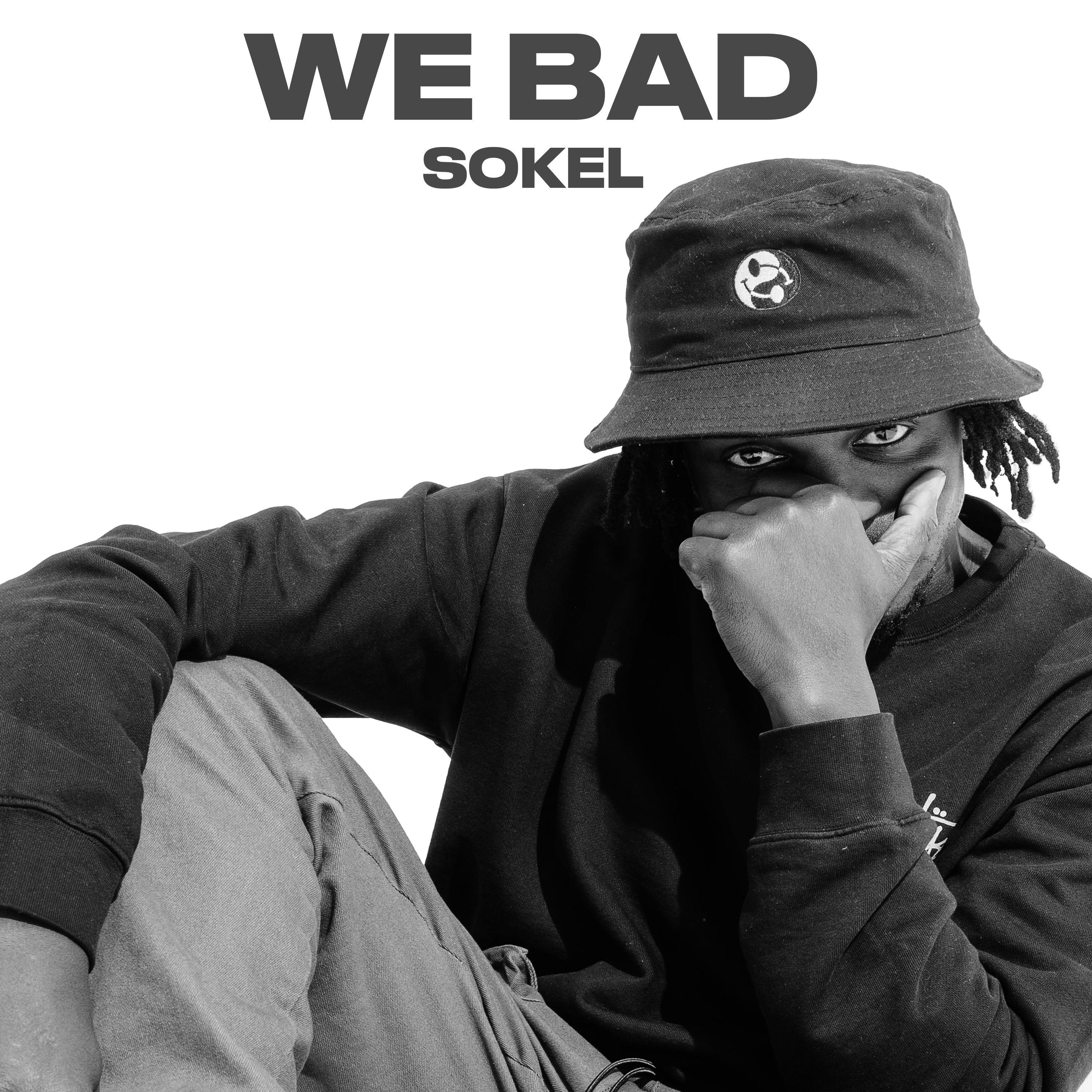We Bad_Sokel_We Bad | 在线播放_We Bad歌词_We Bad下载 | 网易云音乐