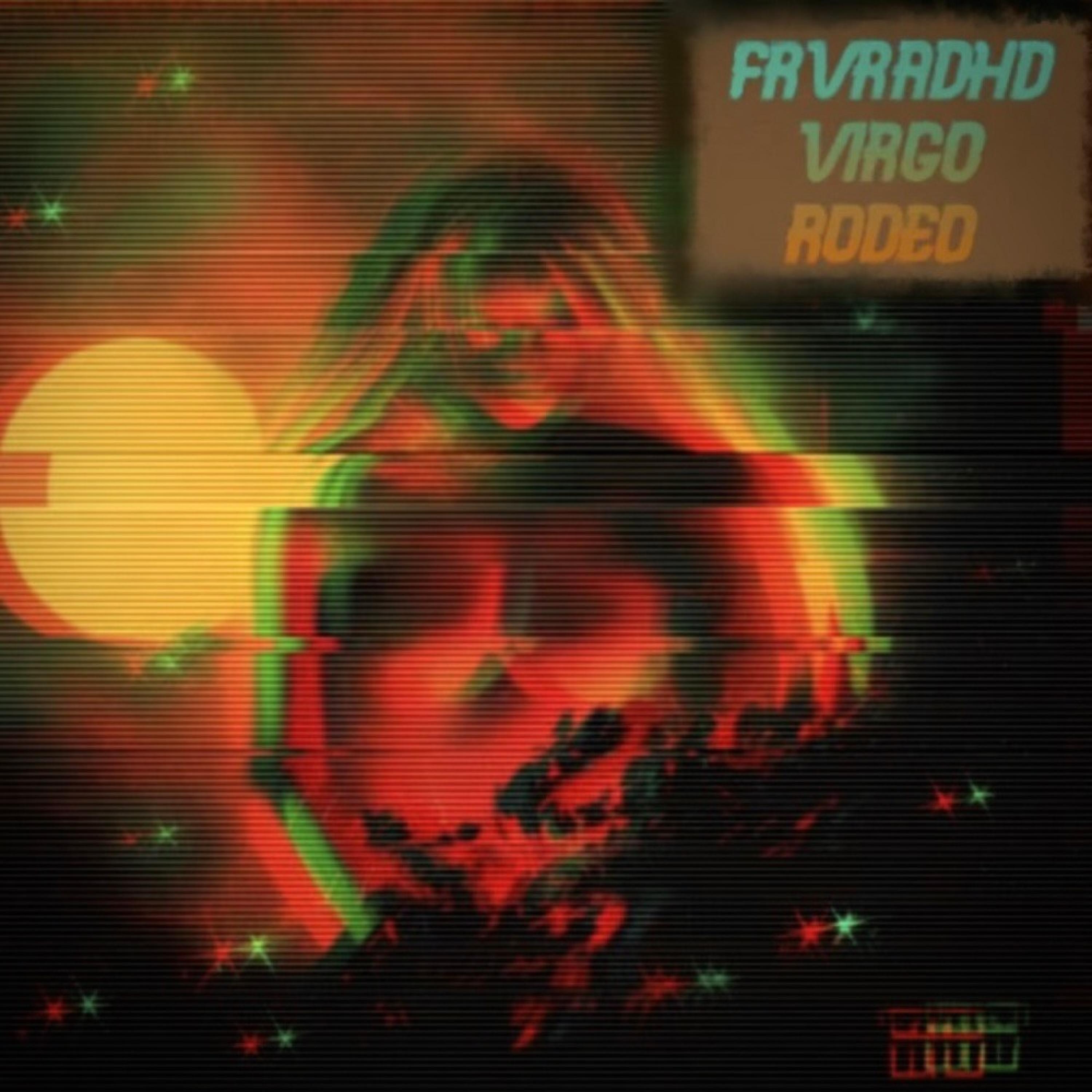 virgo rodeo歌手：frvradhd发行时间：2023-05-12发行公司： frvr re
