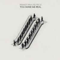 You Make Me Real