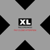 PAY CLOSE ATTENTION: XL Recordings