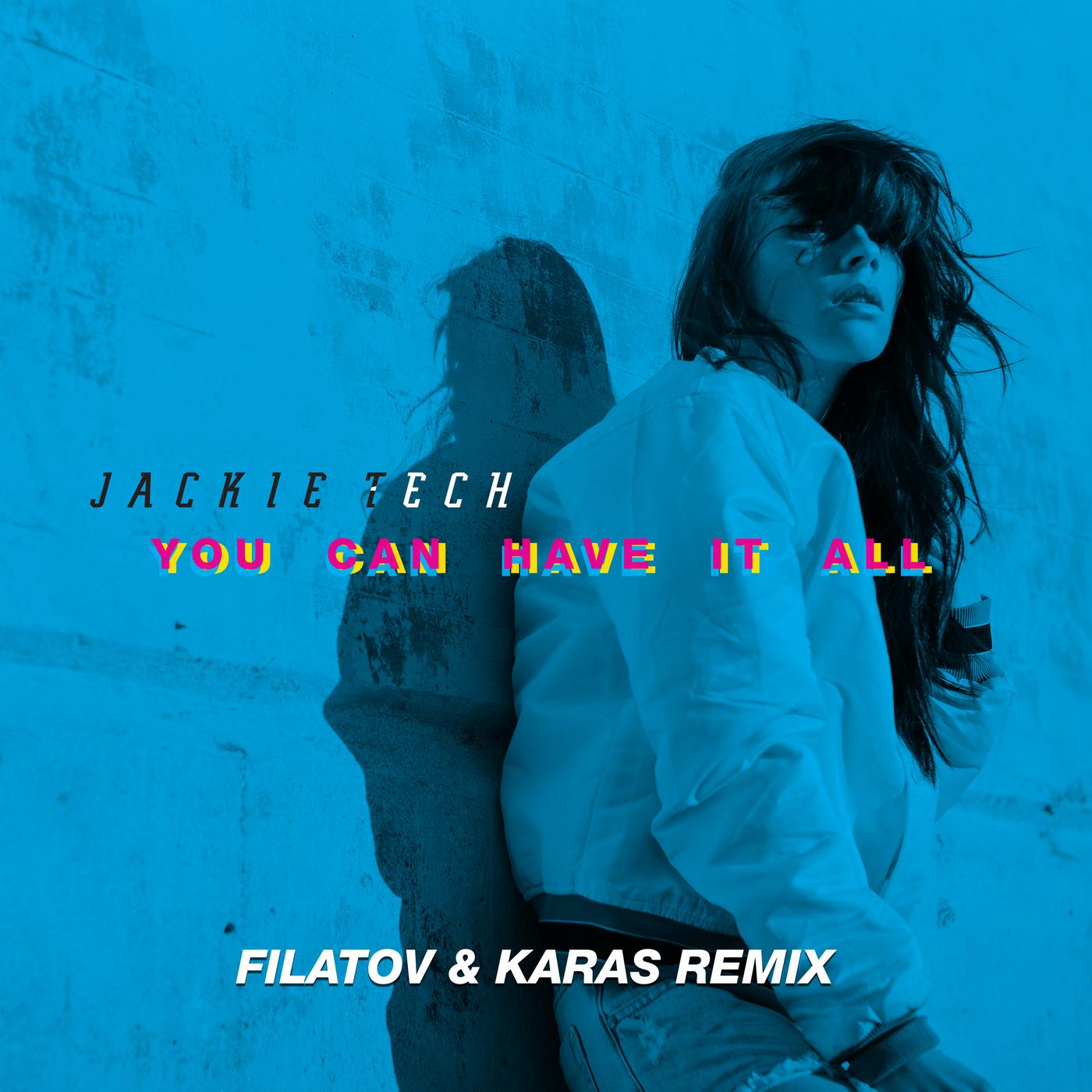 You Can Have It All (Filatov & Karas Remix Radio Version)_Jackie Tech_You Can Have It All (Filatov & Karas Remix Radio Version) | 在线播放_You Can Have It All (Filatov & Karas Remix Radio Version)歌词_You Can Have It All (Filatov & Karas Remix Radio Version)下载 | 网易云音乐