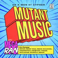 MUTANT MUSIC (X-Men 97 Cypher) (feat. Gr3ys0n, Dreaded Yasuke, Freeced, Mir Blackwell, Jermiside, Diggz Da Prophecy, Omeg@ Redd, TyWeZee, FrivolousShara & DayumDahlia)