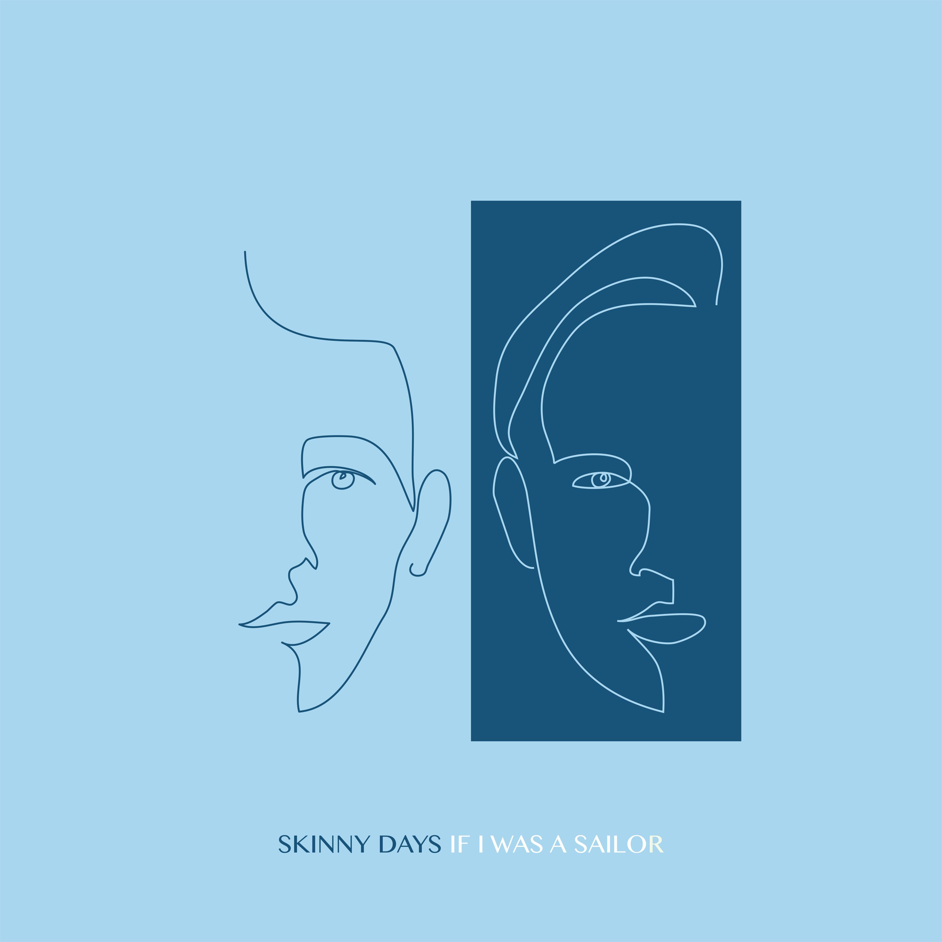 If I Was a Sailor_Skinny Days_If I Was A Sailor | 在线播放_If I Was a Sailor歌词_If I Was a Sailor下载 | 网易云音乐