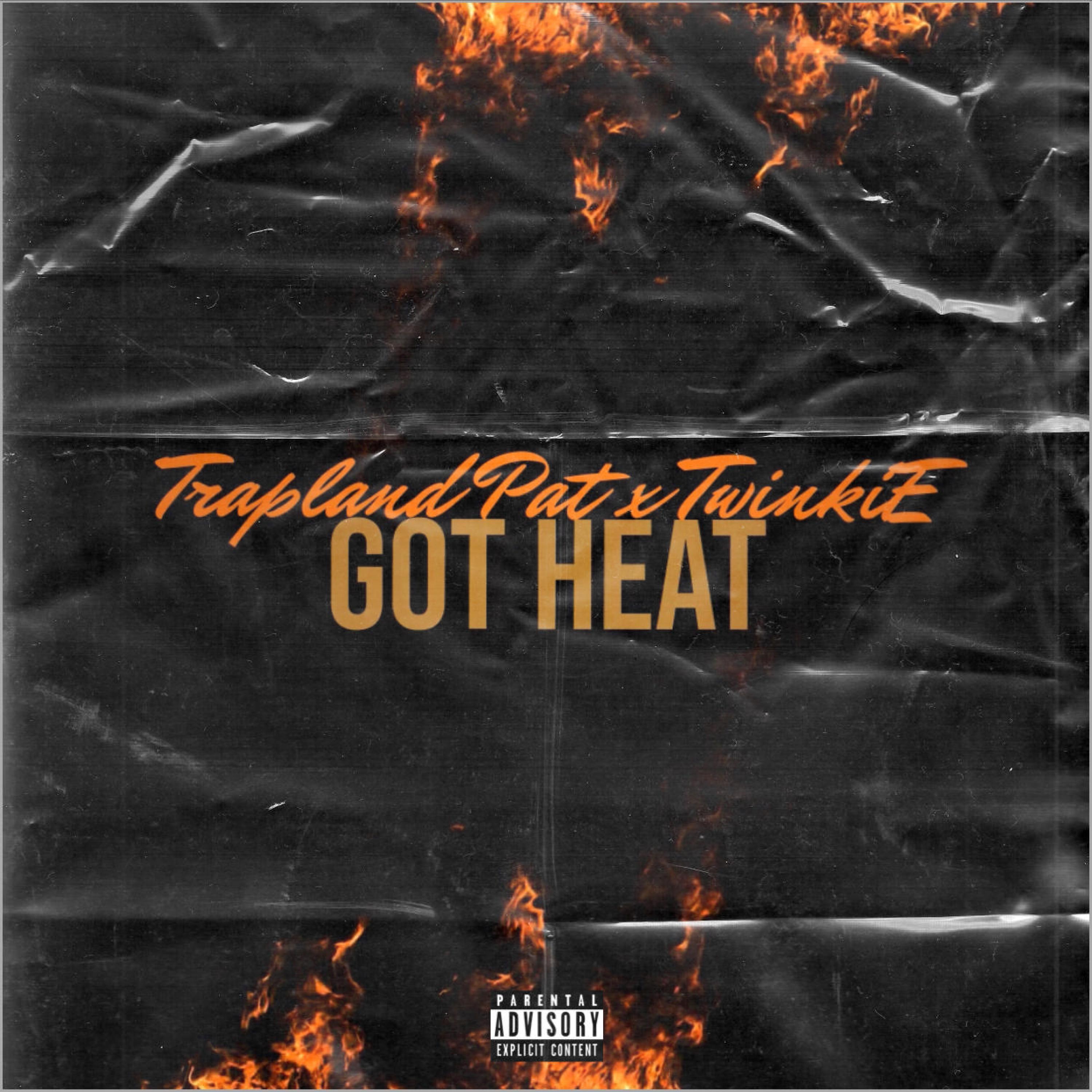 Got Heat (feat. Trapland Pat & Twinkdabeatman)