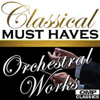 Classical Must Haves: Orchestral Works