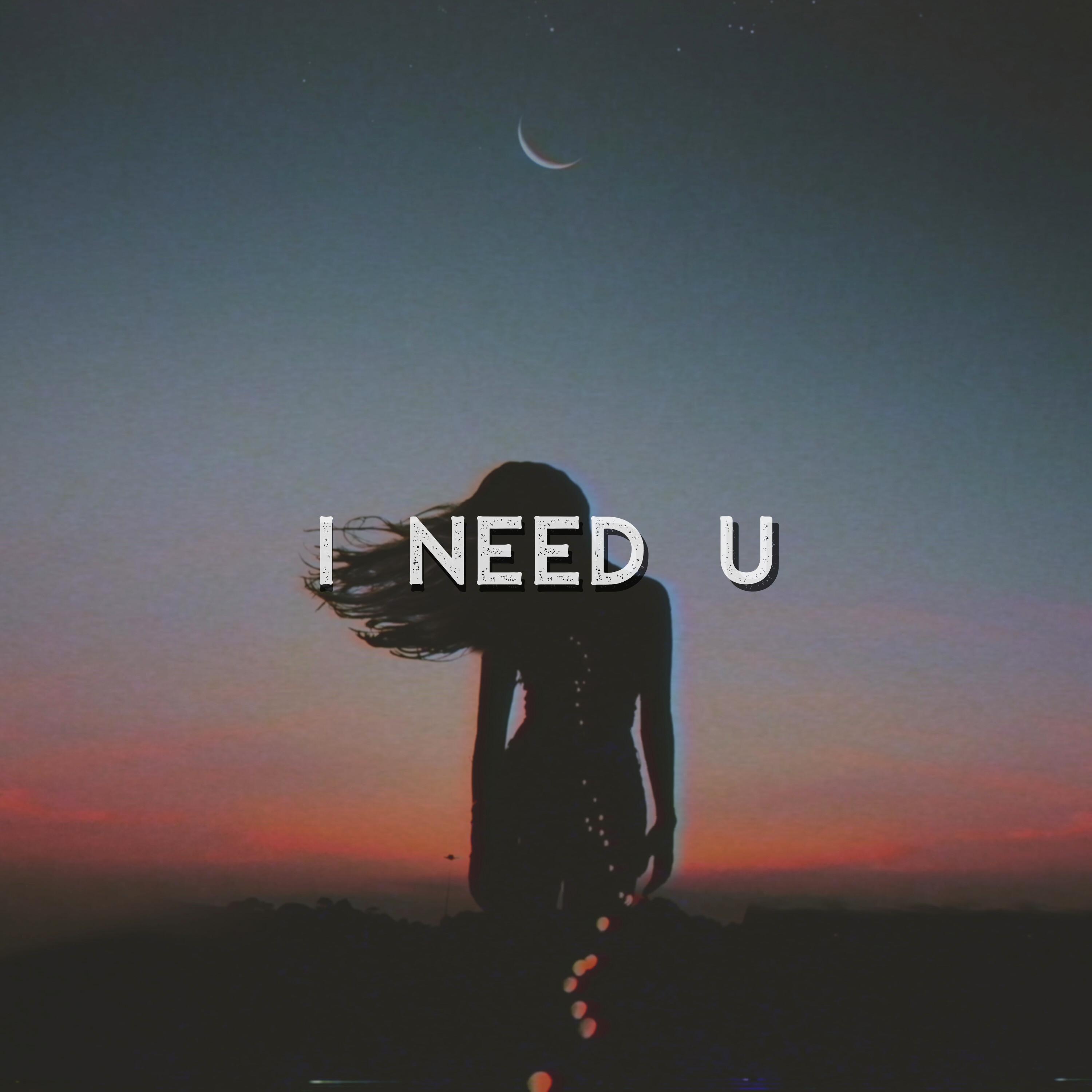 I Need U