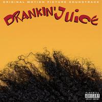 Drankin' Juice (Original Motion Picture Soundtrack)