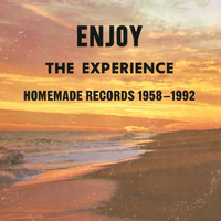 Enjoy The Experience - Homemade Records 1958-1992