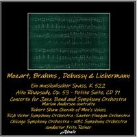 Mozart, Brahms, Debussy & Liebermann: Ein musikalischer Spass, K. 522 - Alto Rhapsody, OP. 53 - Petite Suite, CD 71 - Concerto for Jazz Band and Symphony Orchestra