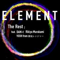 ＥＬＥＭＥＮＴ (feat. DAM-t, Rikiya Murakami & 餓鬼レンジャーYOSHI)