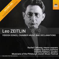 ZEITLIN, L.: Yiddish Songs, Chamber Music and Declamations, Vol. 1 (Calloway, Guechev, Rabbani)