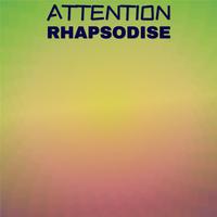 Attention Rhapsodise