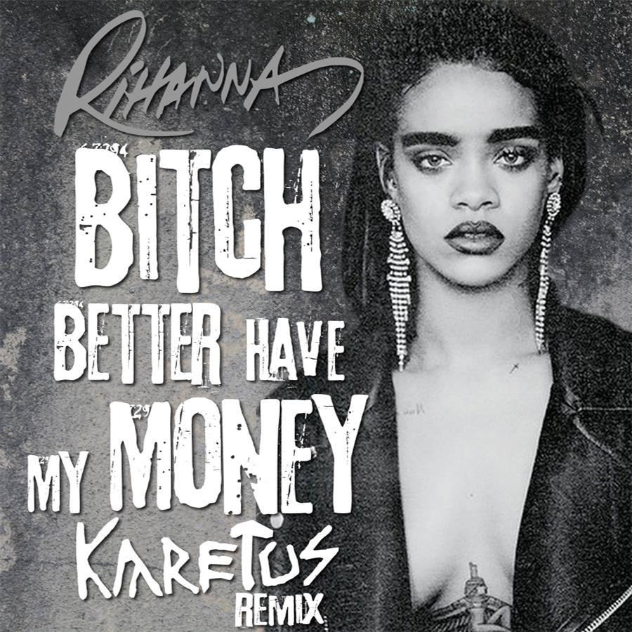 ***** Better Have My Money (Karetus Remix)，karetus，《***** Better Have M...