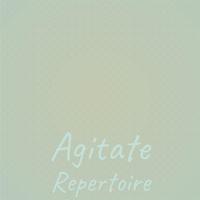 Agitate Repertoire