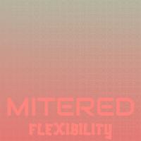 Mitered Flexibility