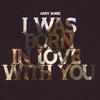 Andy James - I Was Born In Love With You