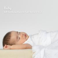 Baby: Soft Soothing Rain to Fall Asleep Vol. 2