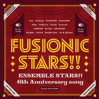 『あんさんぶるスターズ！！』6th Anniversary song「FUSIONIC STARS!!」