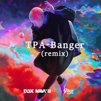 TPA-Banger(DoxMain潇潇 DJ Nico Remix）