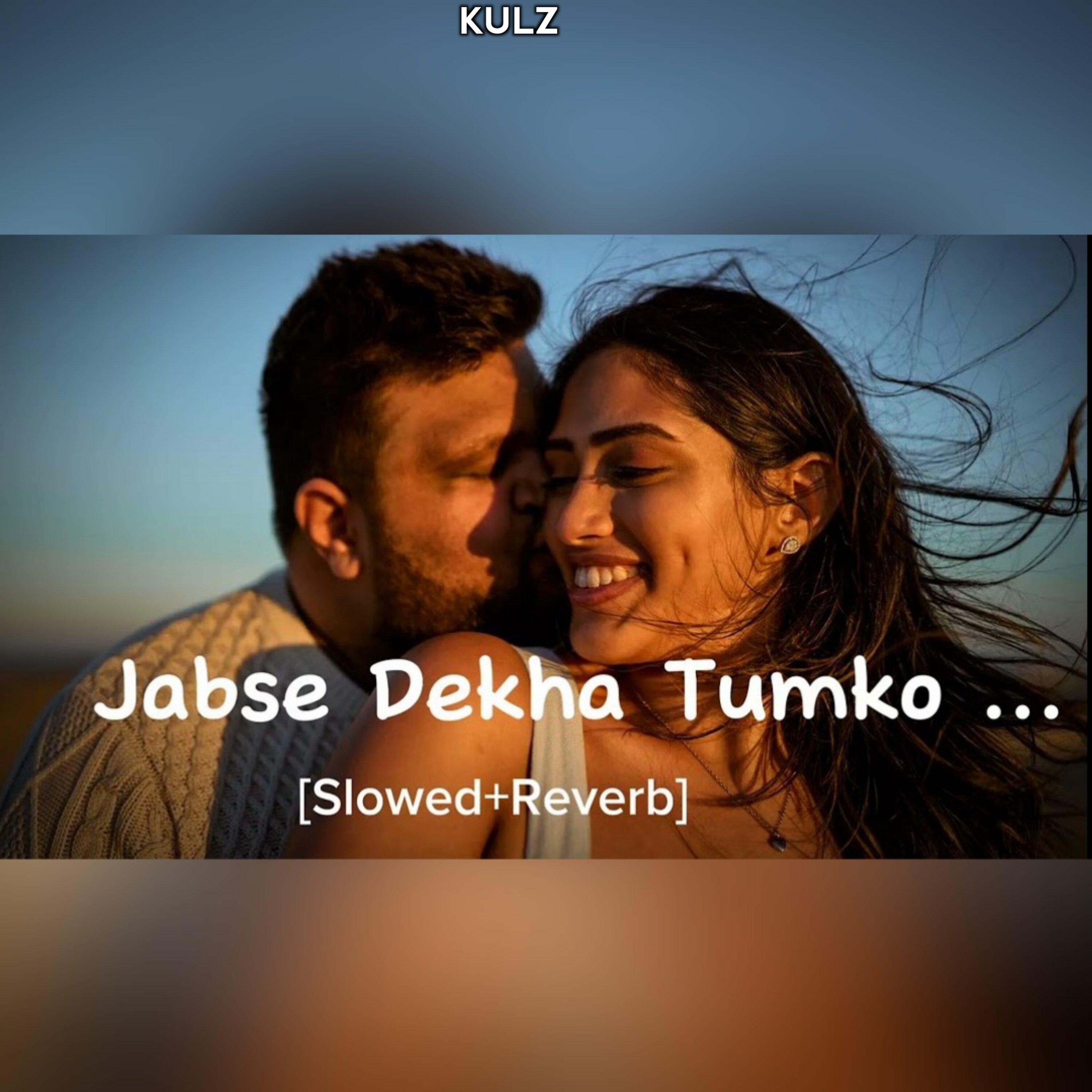 Jabse Dekha Tumko Hum To khoye khoye - Slowed Reverbed LoFi