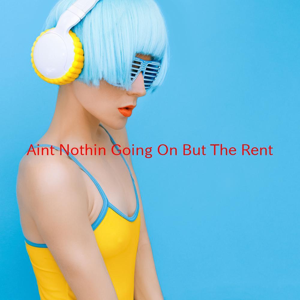 ain't nothin' going on but the rent歌手：various arti