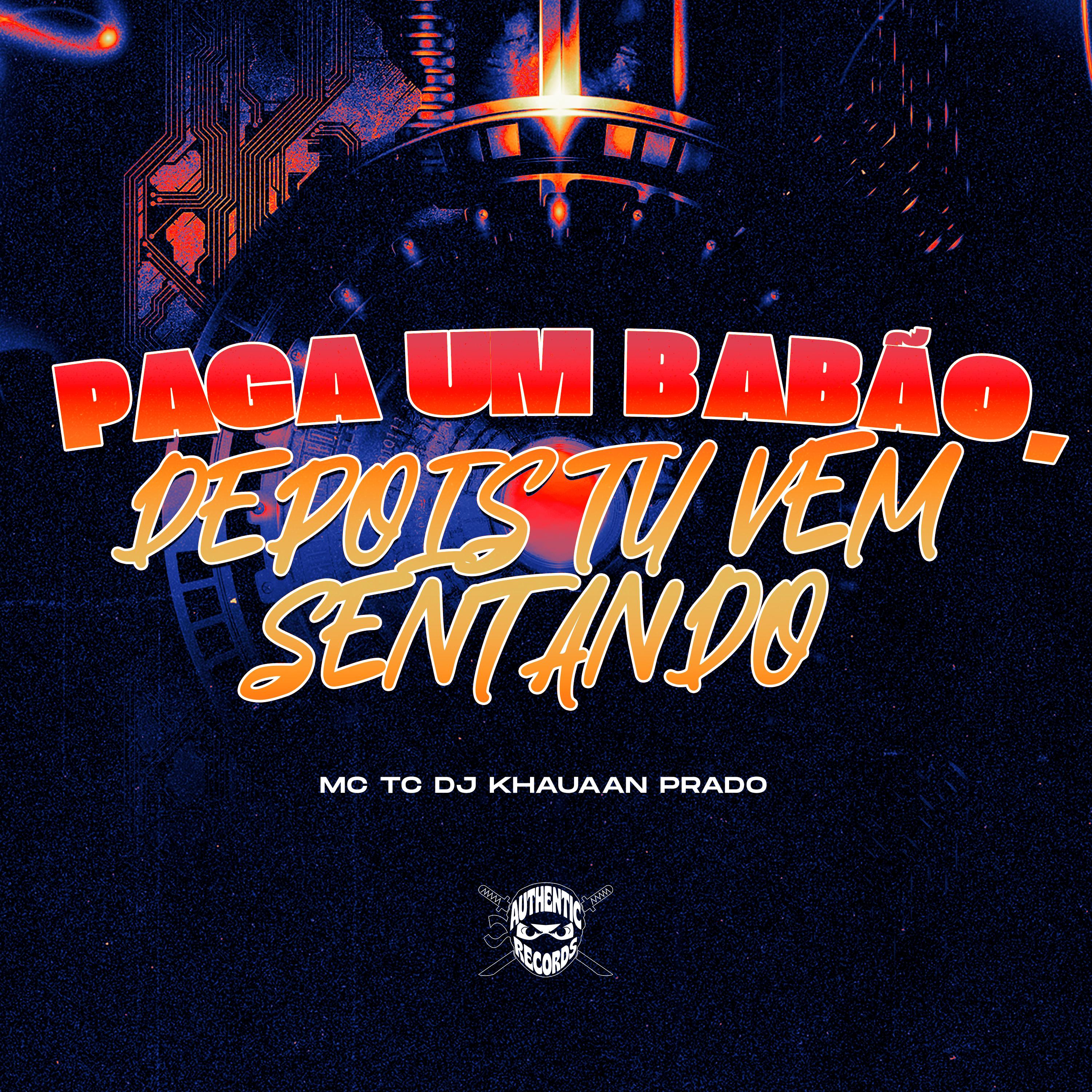 Paga um Babão, e Depois Tu Vem Sentando