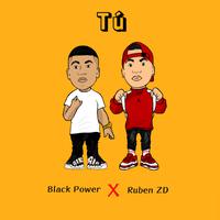 Tú | Rubén ZD / Blck Power