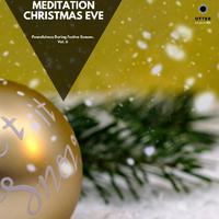 Meditation Christmas Eve: Peacefulness During Festive Season, Vol. 6