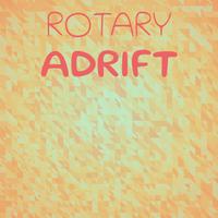 Rotary Adrift