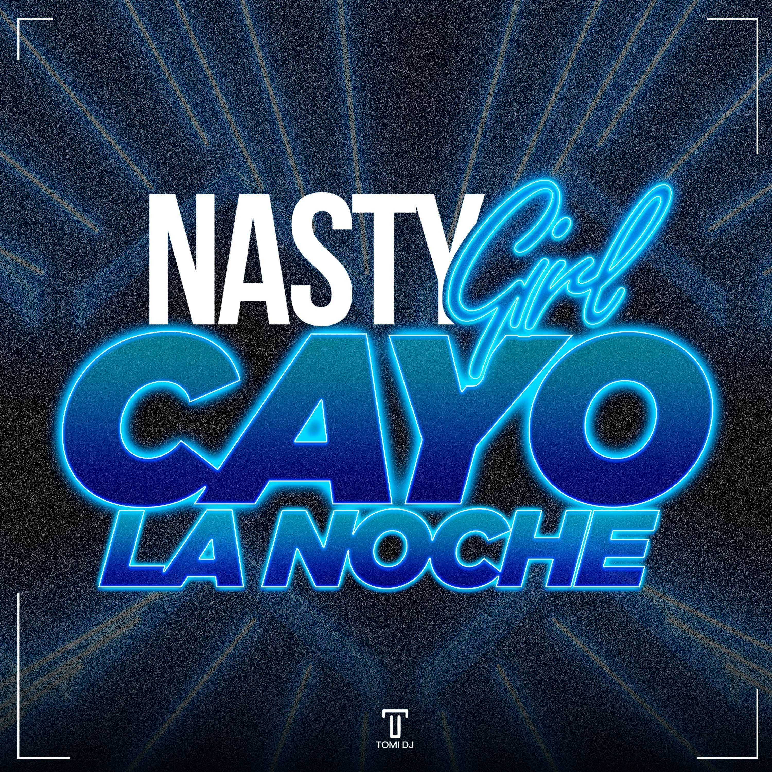 nasty girl vs. cayo la noche (remix)