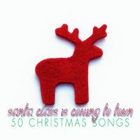 Santa Claus Is Coming to Town - 50 Christmas Songs