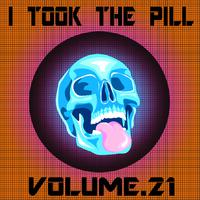 I Took The Pill, Vol. 21