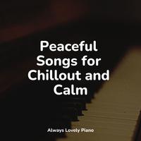 Peaceful Songs for Chillout and Calm