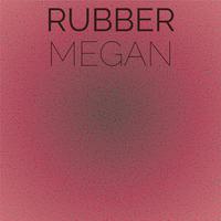 Rubber Megan