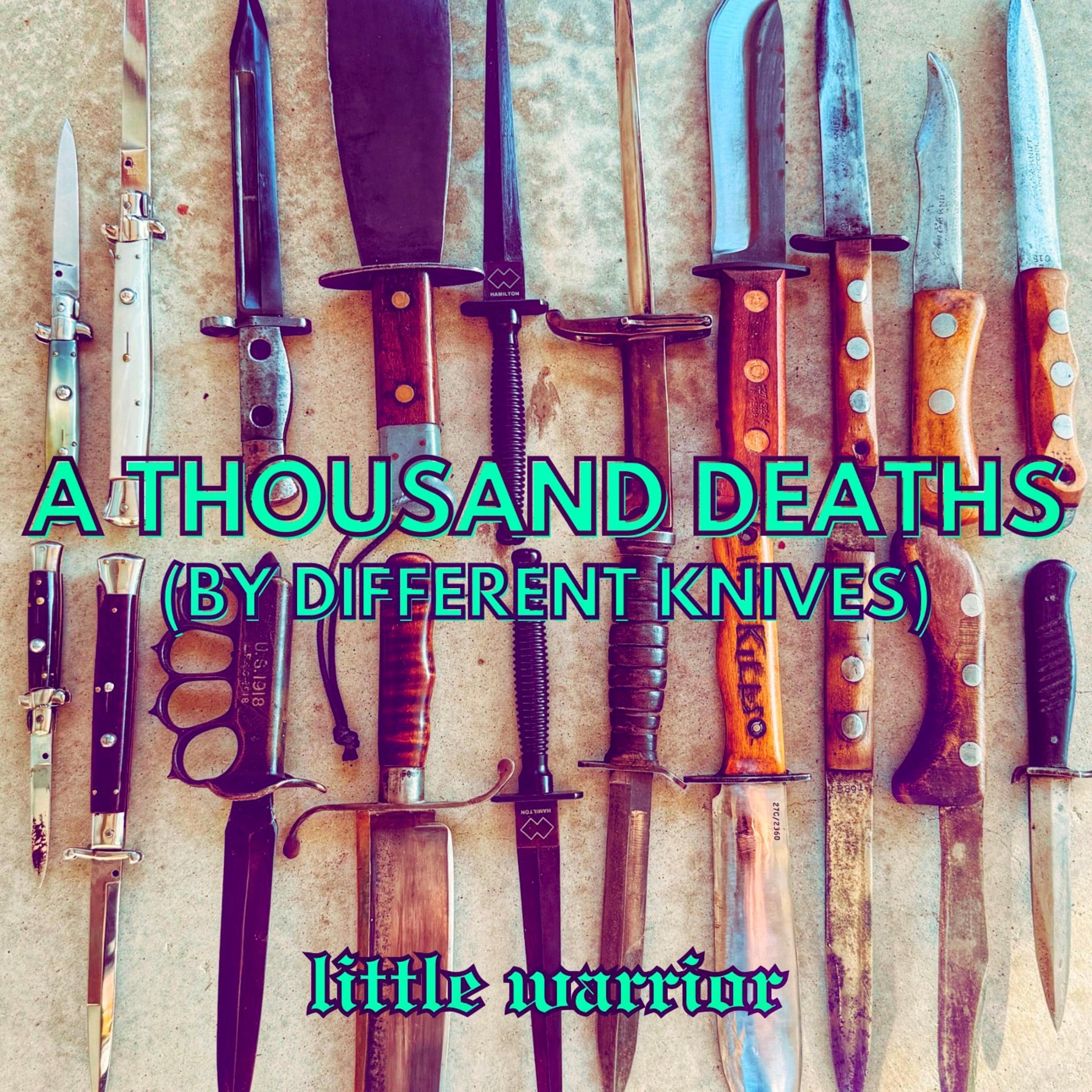 A Thousand Deaths (By Different Knives)