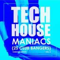 Tech House Maniacs, Vol. 2 (25 Club Bangers)