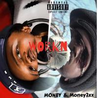 Workin (feat. Money2xx)