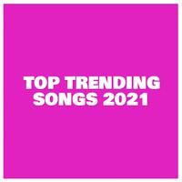 Top Trending Songs 2021