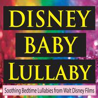 Disney Baby Lullaby (Soothing Bedtime Lullabies from Walt Disney Films)