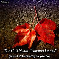 The Chill Nature Autumn Leaves, Vol. 2 (Chillout & Ambient Relax Selection)