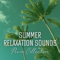 Summer Relaxation Sounds: Piano Collection